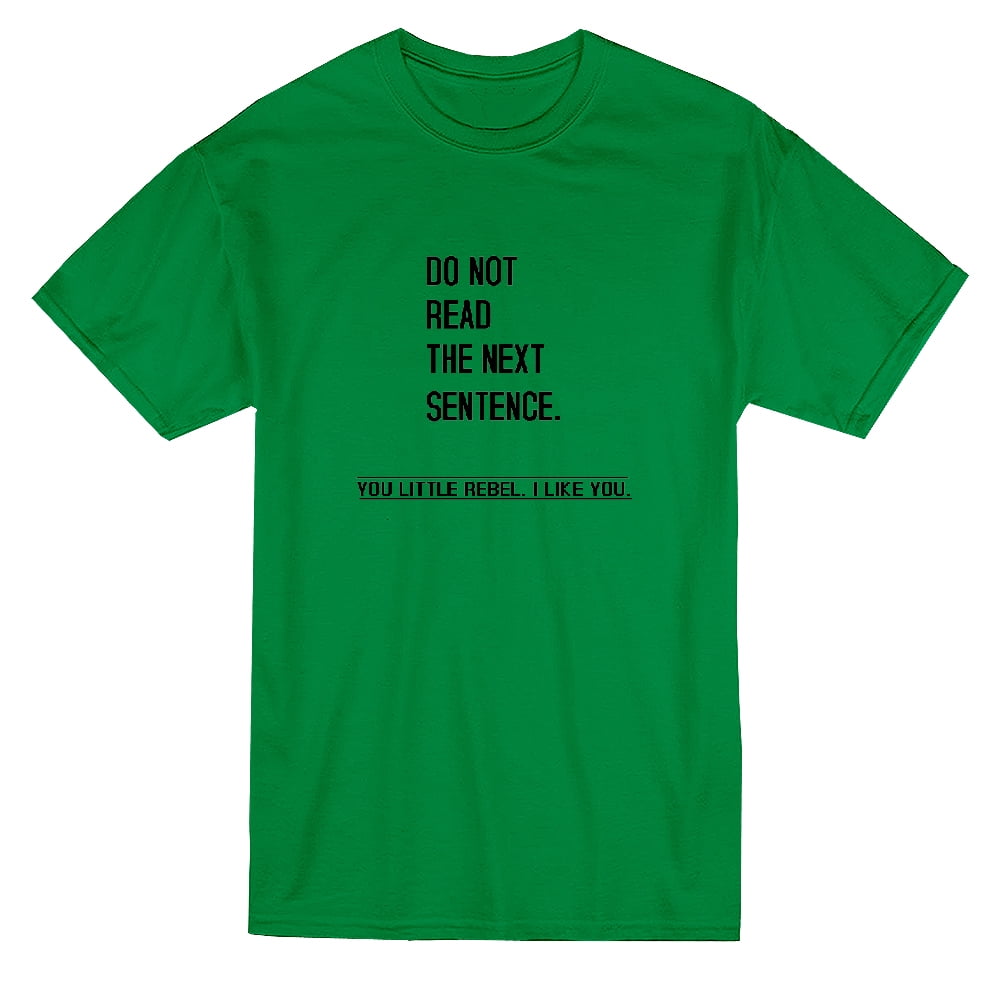Do Not Read The Next Sentence Men's Kelly Green T-shirt | Walmart Canada