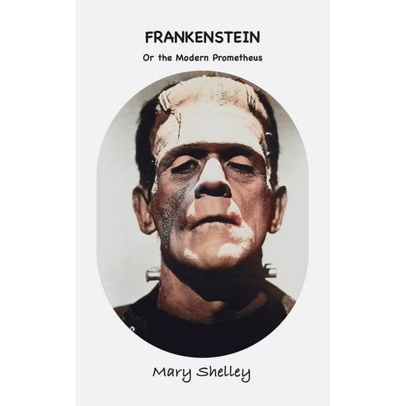 Frankenstein: or The Modern Prometheus, (Hardcover)