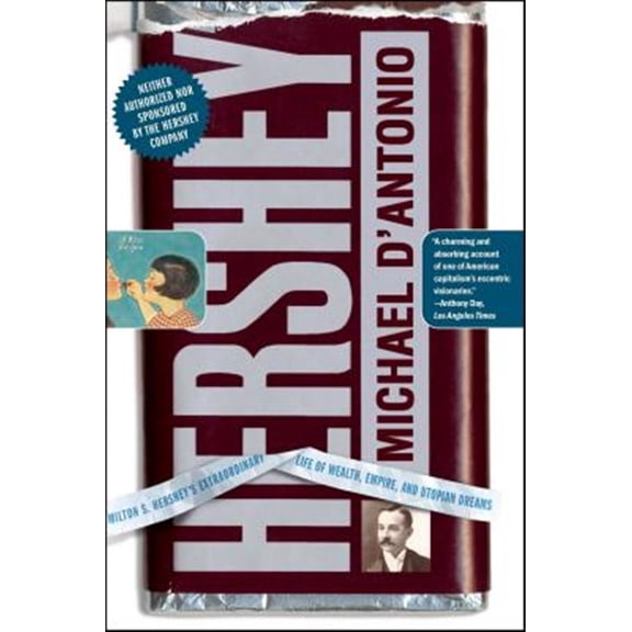 Pre-Owned Hershey: Milton S. Hershey's Extraordinary Life of Wealth, Empire, and Utopian Dreams (Paperback) 074326410X 9780743264105