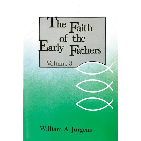 Faith of the Early Fathers: The Faith of the Early Fathers: Volume 3 (Series #3) (Paperback)