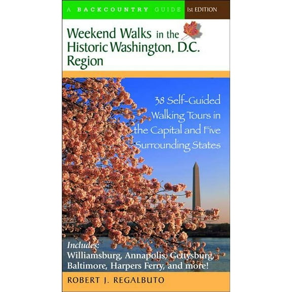 Weekend Walks: Weekend Walks in the Historic Washington D. C. Region: 38 Self-Guided Tour in the Capital and Five Surrounding States (Paperback)