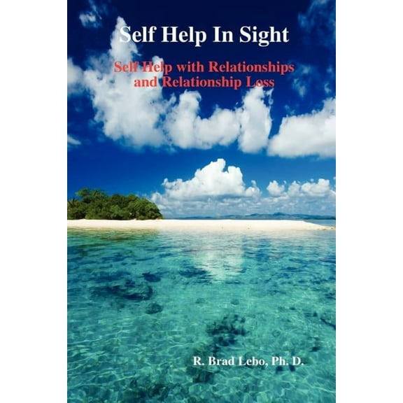 Self Help In Sight: Self Help with Relationships and Relationship Loss, (Paperback)