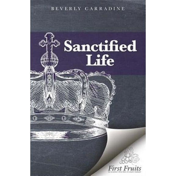 The Sanctified Life (Paperback) by Beverly Carradine