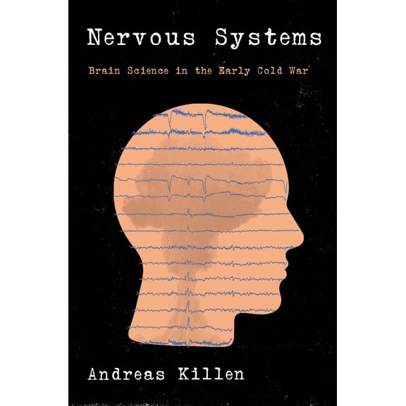 Pre-Owned Nervous Systems: Brain Science in the Early Cold War (Hardcover) 0062572652 9780062572653