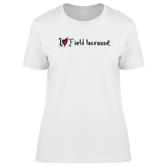 I Love Field Lacrosse T-Shirt Women -Image by Shutterstock, Female 3X-Large
