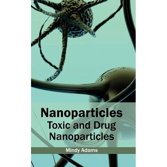 Nanoparticles: Toxic and Drug Nanoparticles, (Hardcover)