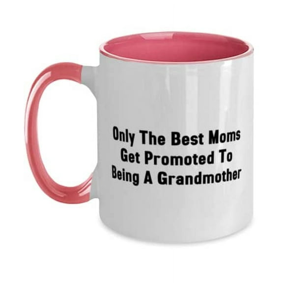 Only The Best Moms Get Promoted To Being A Two Tone 11oz Mug, Grandmother Present From Granddaughter, Inappropriate Cup For Grandmom