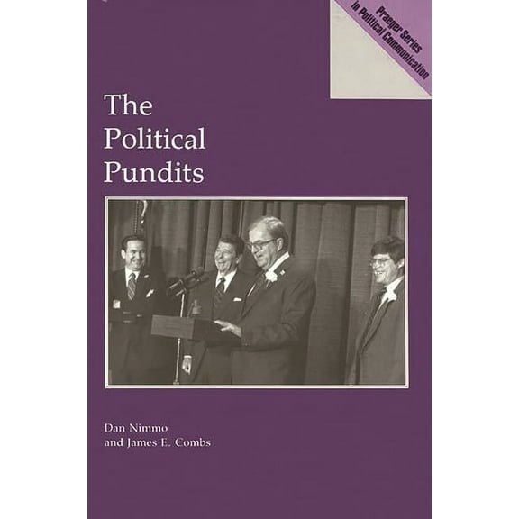Praeger Series in Political Communicatio The Political Pundits, (Paperback)
