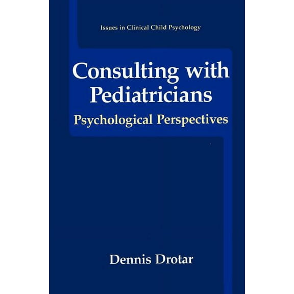 Issues in Clinical Child Psychology Consulting with Pediatricians, (Paperback)