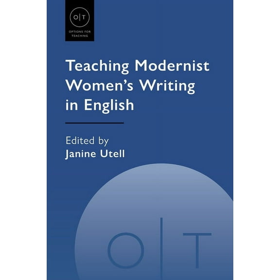Options for Teaching Teaching Modernist Women's Writing in English, Book 51, (Paperback)