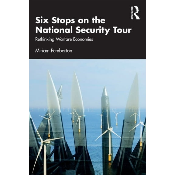 Six Stops on the National Security Tour: Rethinking Warfare Economies, (Paperback)