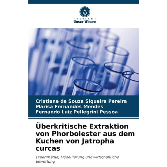 Ãberkritische Extraktion von Phorbolester aus dem Kuchen von Jatropha curcas, (Paperback)