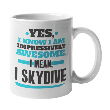 

I m Impressively Awesome I Skydive Skydiving & Skydiver Coffee & Tea Mug (11oz)