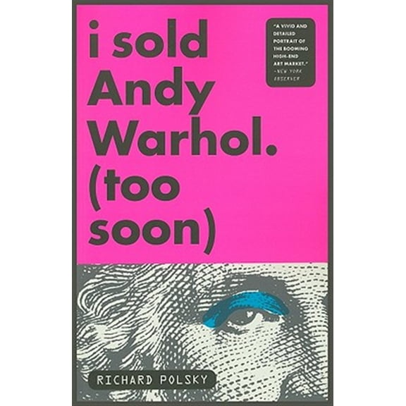 Pre-Owned I Sold Andy Warhol (Too Soon) : A Memoir (Paperback)