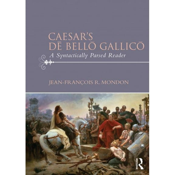 Caesar's Dē Bellō Gallicō: A Syntactically Parsed Reader, (Paperback)