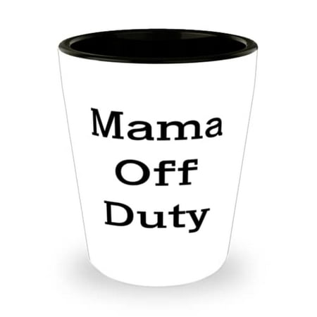 

Mama Off Duty Mama Shot Glass Unique Idea Mama Ceramic Cup For Mom