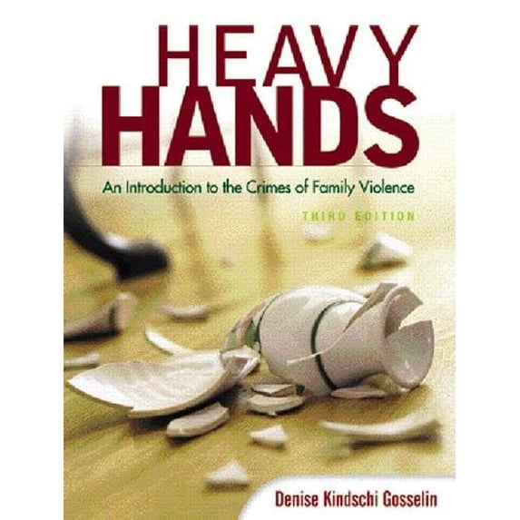 Pre-Owned Heavy Hands: An Introduction To The Crimes Of Family Violence (Paperback) 0131188852 9780131188853