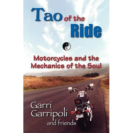The Tao of the Ride : Motorcycles and the Mechanics of the