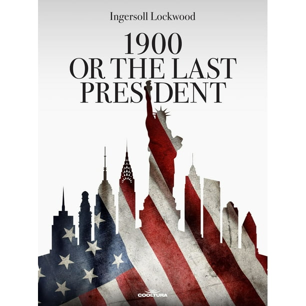 1900 or The Last President eBook