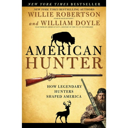 American Hunter : How Legendary Hunters Shaped