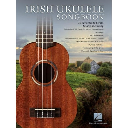 Ukulele Strumming Techniques - Irish Ukulele Songbook: 30 Favorites to Strum & Sing (Paperback)