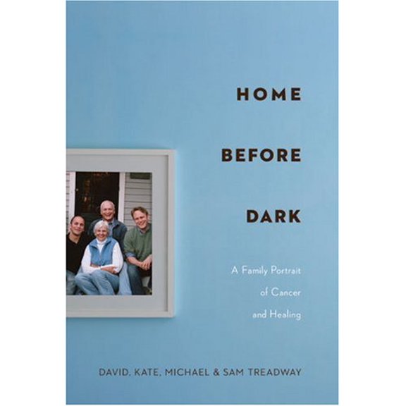 Pre-Owned Home Before Dark: A Family Portrait of Cancer and Healing (Hardcover) 140276071X 9781402760716
