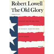 The Old Glory : Three Plays  Paperback  0374527040 9780374527044 Robert Lowell