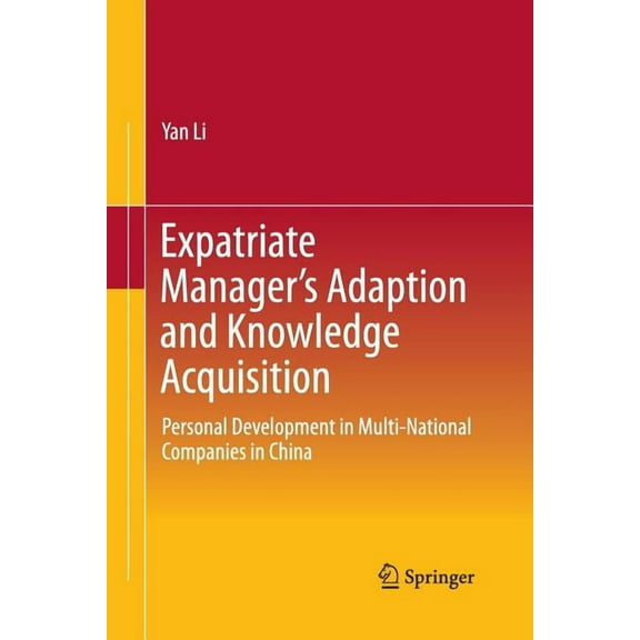 Expatriate Manager's Adaption and Knowledge Acquisition: Personal Development in Multi-National Companies in China, (Paperback)