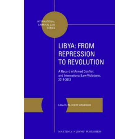 Libya from Repression to Revolution: A Record of Armed Conflict and International Law Violations, 2011-2013