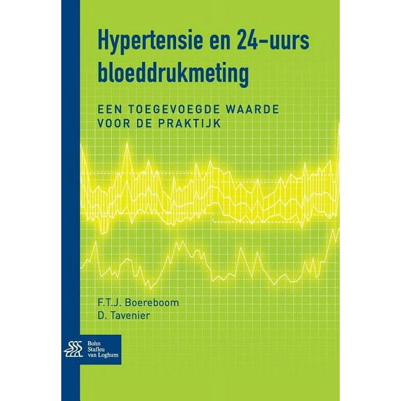 Hypertensie En 24-Uurs Bloeddrukmeting: de Toegevoegde Waarde in de Praktijk, (Paperback)