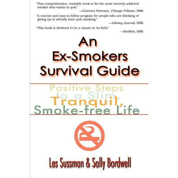 An Ex-Smoker's Survival Guide: Positive Steps to a Slim, Tranquil, Smoke-Free Life, (Paperback)