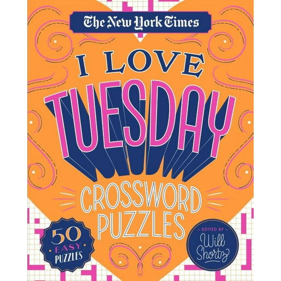 The New York Times I Love Tuesday Crossword Puzzles: 50 Easy Puzzles, (Spiral-Bound)