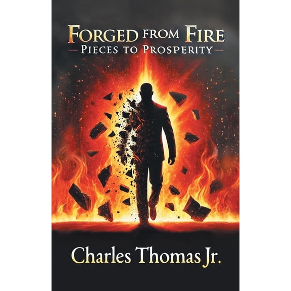 Forged From Fire: Pieces To Prosperity, (Paperback)