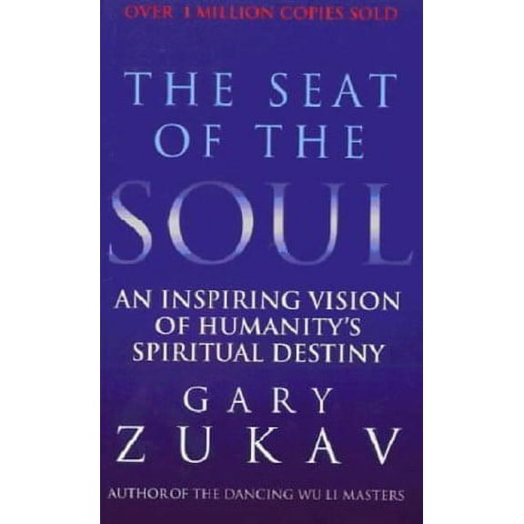 The Seat of the Soul Gary Zukav (Paperback)