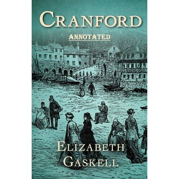 cranford by elizabeth cleghorn gaskell Annotated (Paperback)