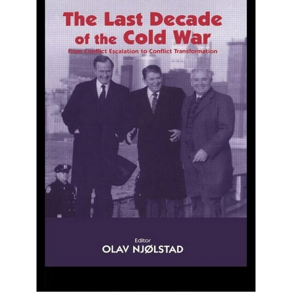 Cold War History The Last Decade of the Cold War: From Conflict Escalation to Conflict Transformation, (Paperback)