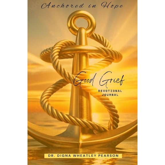 Anchored In Hope: Good Grief Devotional Journal: Good Grief Devotional Journal, (Paperback)
