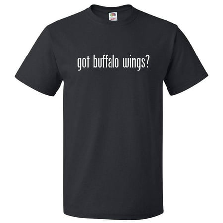 Got Buffalo Wings? T shirt Tee Gift (Best Buffalo Wings In Baltimore)