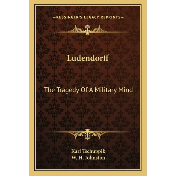 Ludendorff: The Tragedy of a Military Mind
