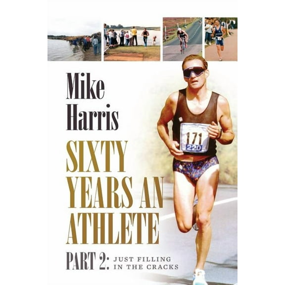 Sixty Years an Athlete Part 2: Just filling in the cracks! (Paperback)