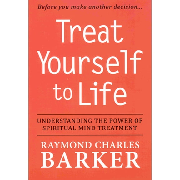 Pre-Owned Treat Yourself to Life: Understanding the Power of Spiritual Mind Treatment (Paperback) 0875167004 9780875167008
