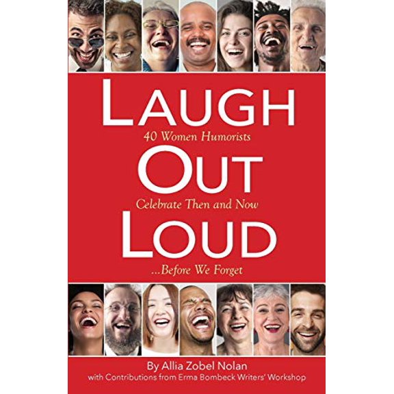 Pre-Owned Laugh Out Loud: 40 Women Humorists Celebrate Then and Now...Before We Forget (Paperback) 0692076190 9780692076194