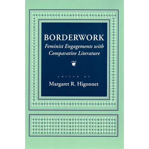 Reading Women Writing Borderwork: Feminist Engagements with Comparative Literature, (Paperback)