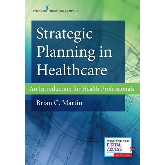 Strategic Planning in Healthcare: An Introduction for Health Professionals, (Paperback)