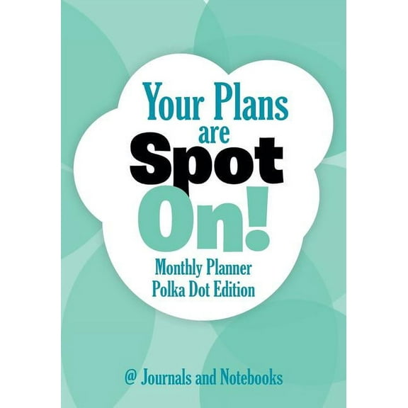 Your Plans are Spot On! Monthly Planner Polka Dot Edition, (Paperback)