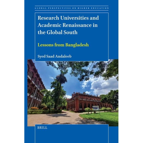 Global Perspectives on Higher Education Research Universities and Academic Renaissance in the Global South: Lessons from Bangladesh, Book 56, (Hardcover)