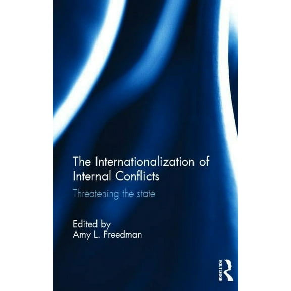 The Internationalization of Internal Conflicts, (Hardcover)