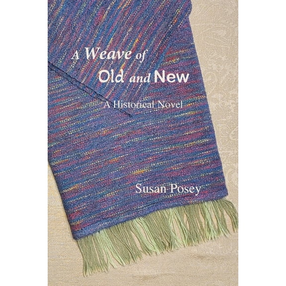 A Weave of Old and New: A Historical Novel, (Paperback)
