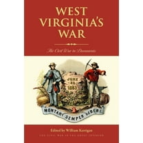 Civil War in the Great Interior West Virginia's War: The Civil War in Documents, (Paperback)