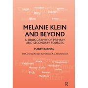 Melanie Klein and Beyond: A Bibliography of Primary and Secondary Sources (Paperback)